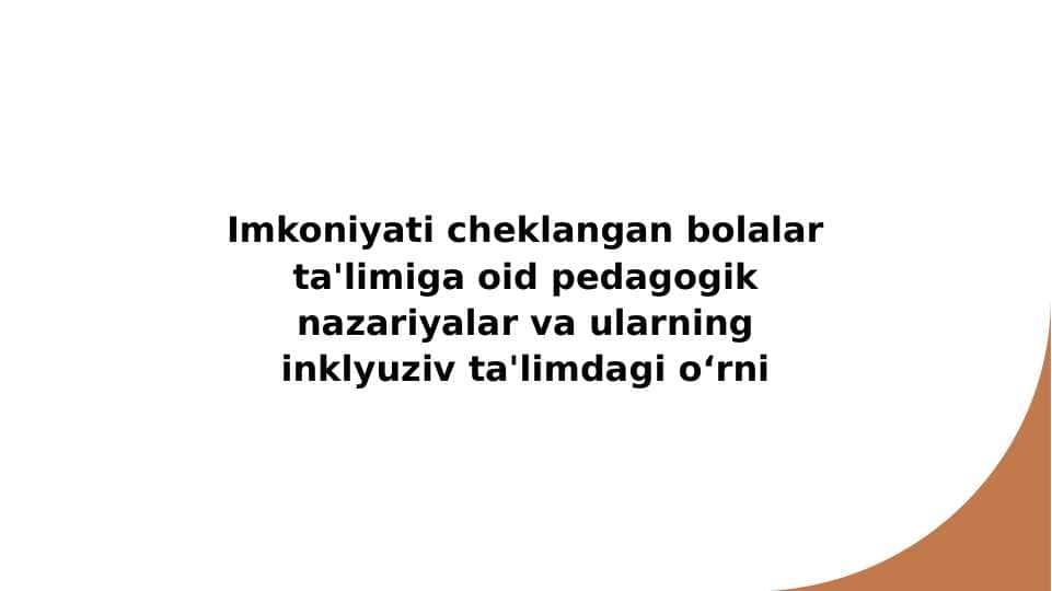 Imkoniyati cheklangan bolalar ta'limiga oid pedagogik nazariyalar va ularning inklyuziv ta'limdagi o‘rni