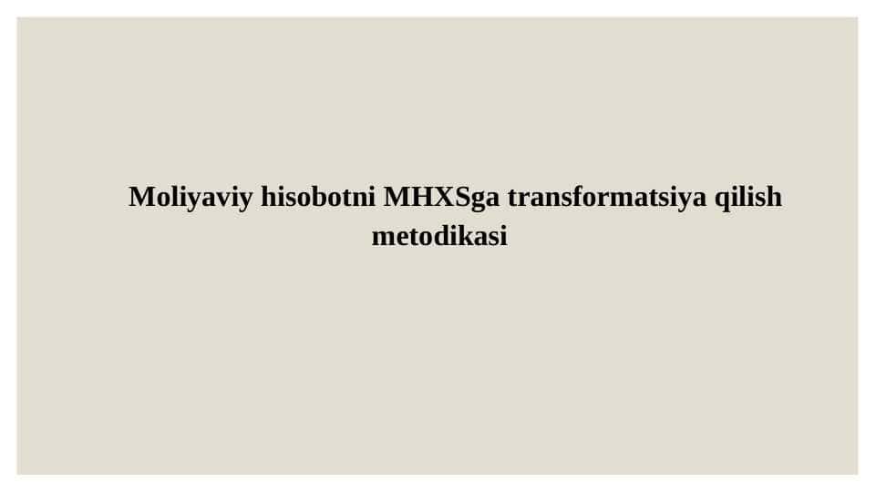 Moliyaviy hisobotni MHXSga transformatsiya qilish metodikasi
