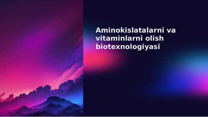 Aminokislatalarni va vitaminlarni olish biotexnologiyasi