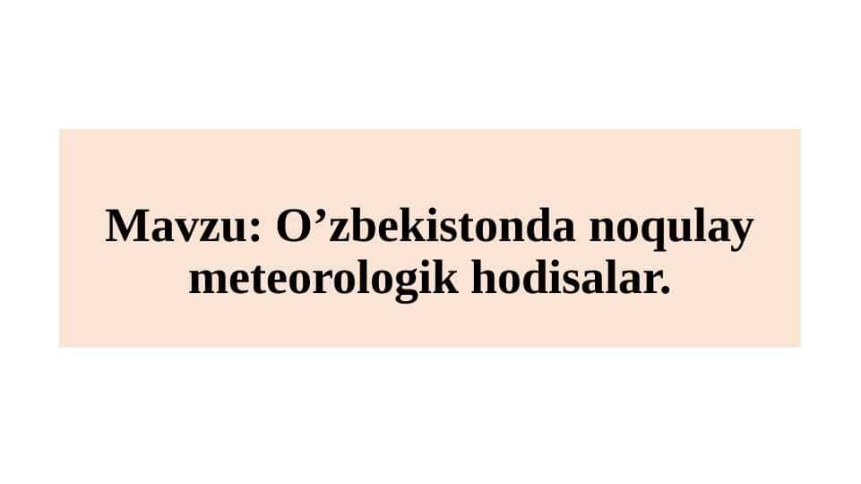 O’zbekistonda noqulay meteorologik hodisalar.