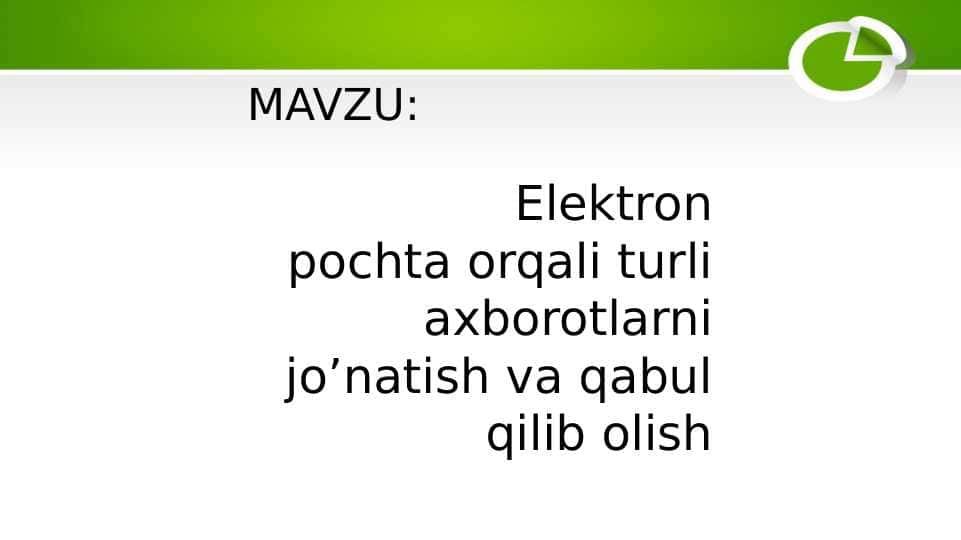 Elektron pochta orqali turli axborotlarni joʼnatish va qabul qilib olish