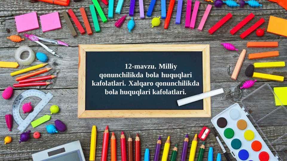Milliy qonunchilikda bola huquqlari kafolatlari. Xalqaro qonunchilikda bola huquqlari kafolatlari..