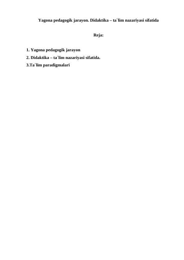 Yagona pedagogik jarayon. Didaktika – ta`lim nazariyasi sifatida