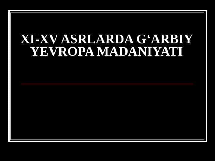 XI-XV ASRLARDA G‘ARBIY YEVROPA MADANIYATI