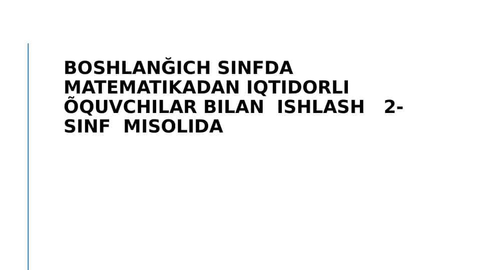 Boshlanğich sinfda matematikadan iqtidorli õquvchilar bilan ishlash 2-sinf misolida