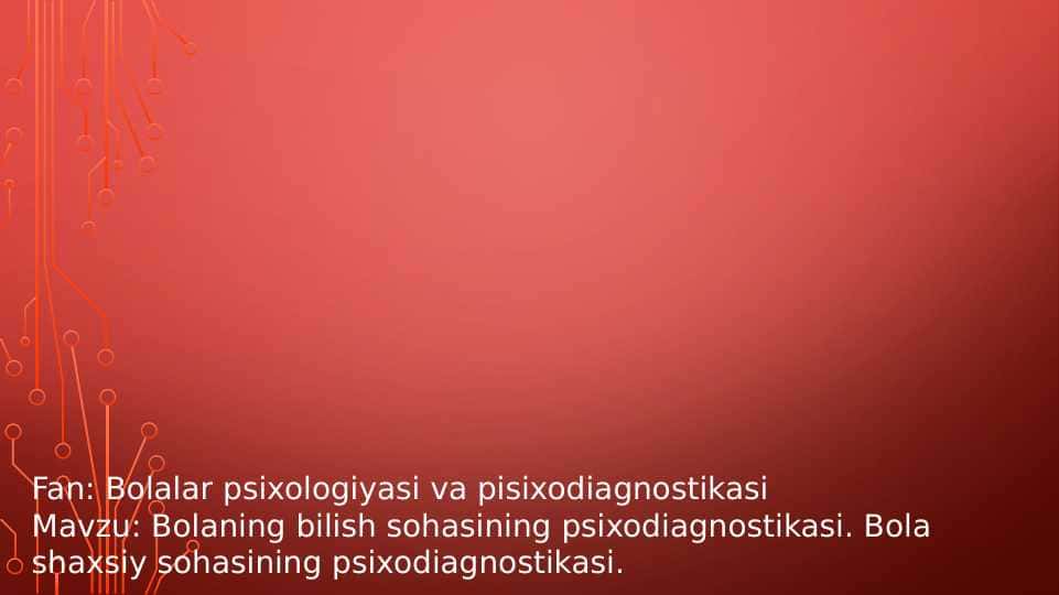 Bolaning bilish sohasining psixodiagnostikasi. Bola shaxsiy sohasining psixodiagnostikasi.