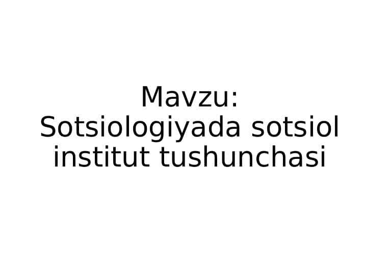 Sotsiologiyada sotsiol institut tushunchasi