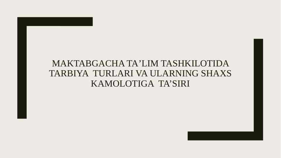 Maktabgacha taʼlim tashkilotida tarbiya turlari va ularning shaxs kamolotiga ta’siri