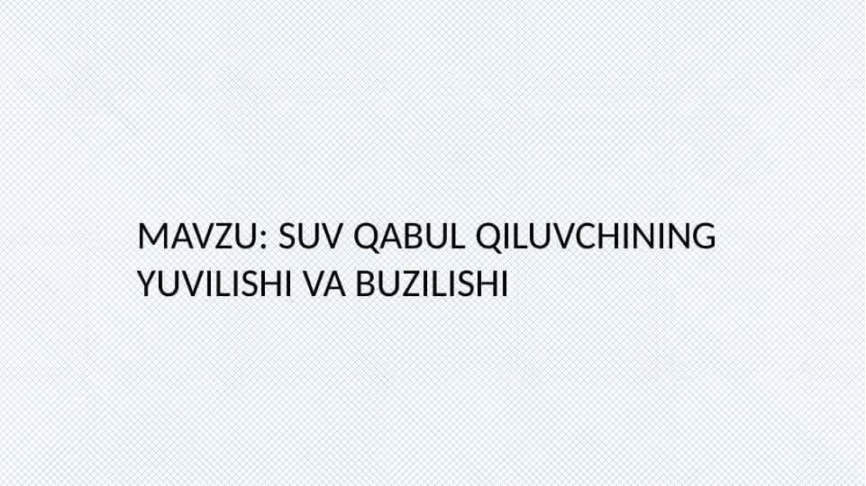 SUV QABUL QILUVCHINING YUVILISHI VA BUZILISHI