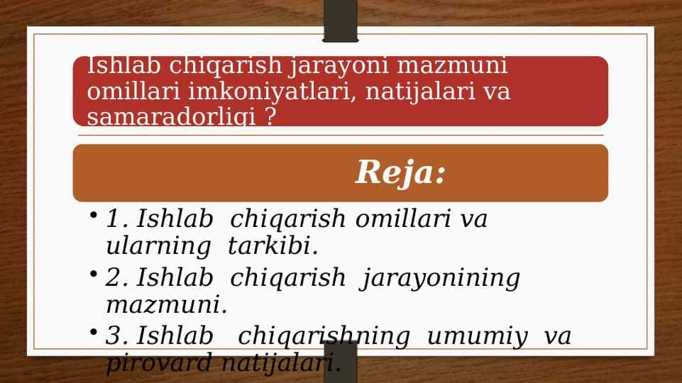 Ishlab chiqarish jarayoni mazmuni omillari imkoniyatlari, natijalari va samaradorligi ?