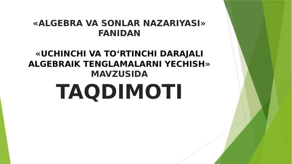 UCHINCHI VA TOʻRTINCHI DARAJALI ALGEBRAIK TENGLAMALARNI YECHISH
