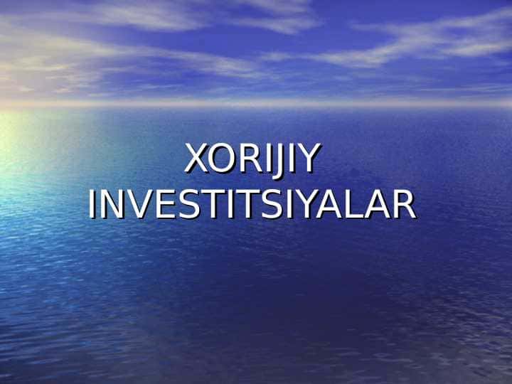 XORIJIY INVЕSTITSIYALAR