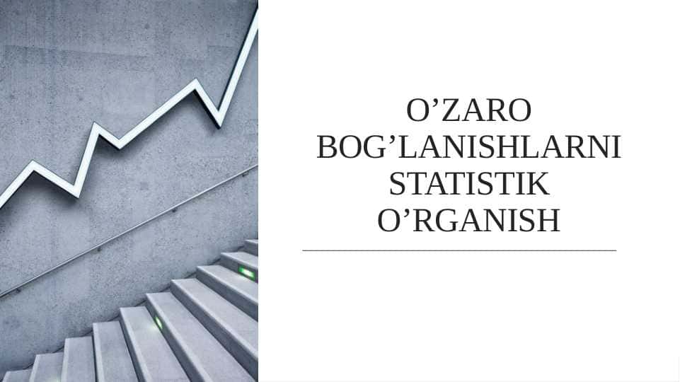 O’ZARO BOG’LANISHLARNI STATISTIK O’RGANISH
