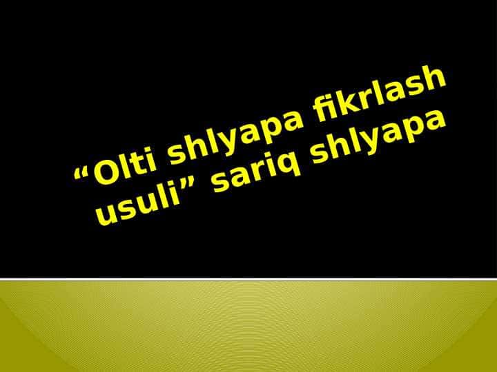 Olti shlyapa fikrlash usuli sariq shlyapa
