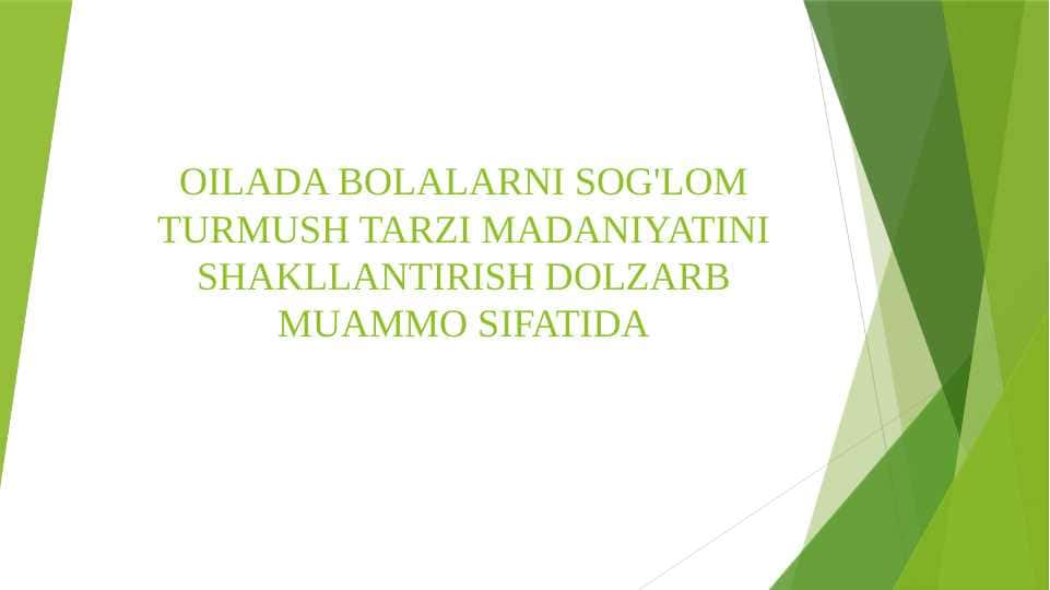 OILADA BOLALARNI SOG'LOM TURMUSH TARZI MADANIYATINI SHAKLLANTIRISH DOLZARB MUAMMO SIFATIDA