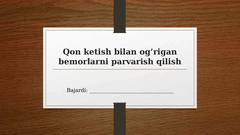 Qon ketish bilan og‘rigan bemorlarni parvarish qilish