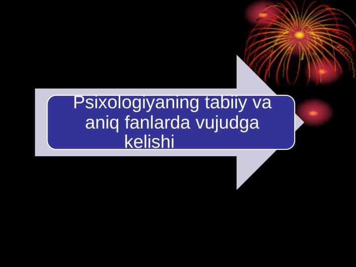 Psixologiyaning tabiiy va aniq fanlarda vujudga kelishi