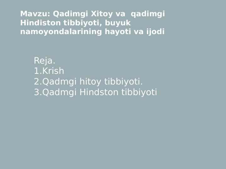 Mavzu: Qadimgi Xitoy va qadimgi Hindiston tibbiyoti, buyuk namoyondatarining hayoti va ijodi