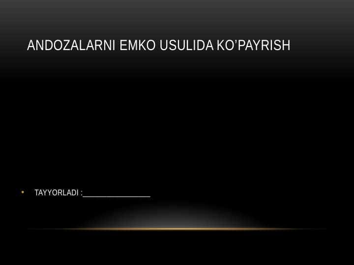 ANDOZALARNI EMKO USULIDA KO’PAYRISH