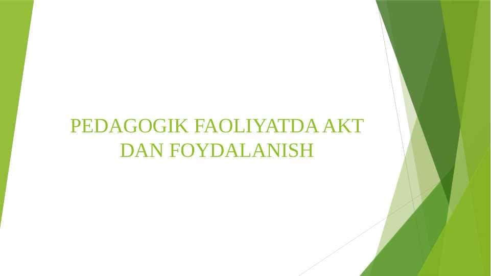 PEDAGOGIK FAOLIYATDA AKT DAN FOYDALANISH