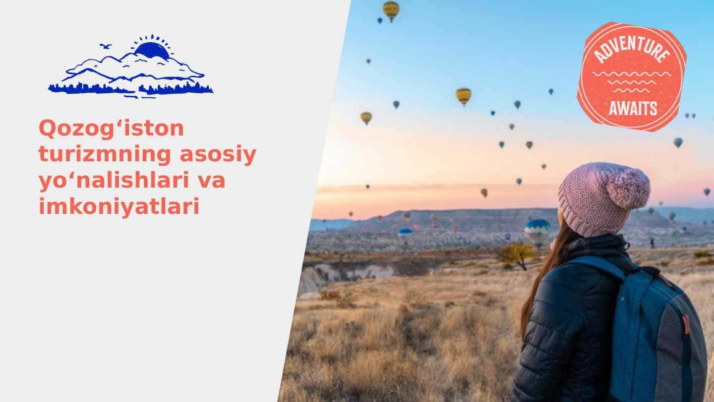 Qozogʻiston turizmning asosiy yoʻnalishlari va imkoniyatlari