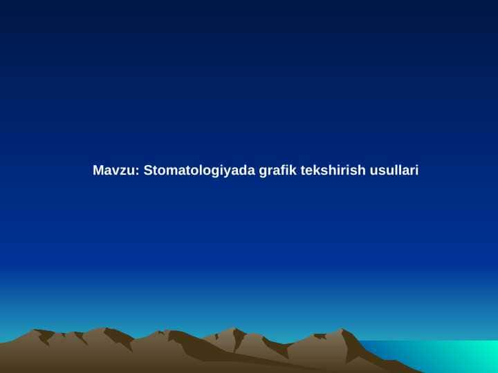 Stomatologiyada grafik tekshirish usullari