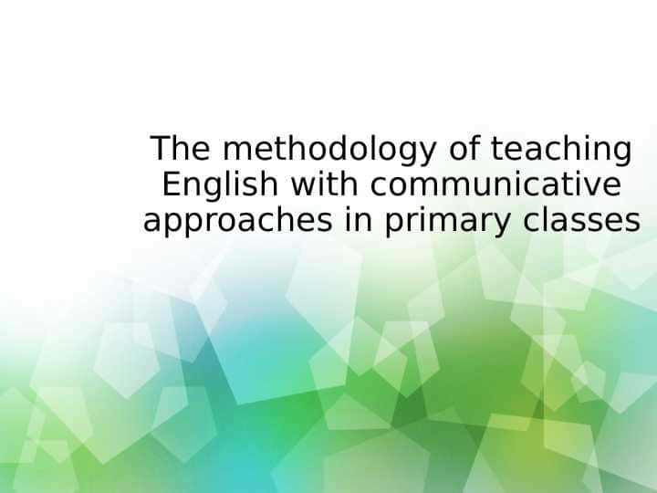 The methodology of teaching English with communicative approaches in primary classes