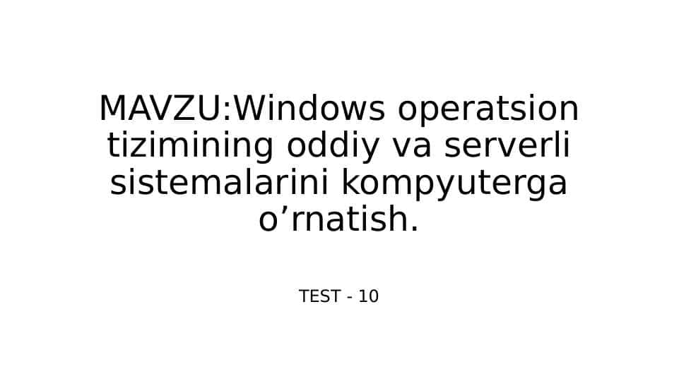 Windows operatsion tizimining oddiy va serverli sistemalarini kompyuterga o’rnatish.