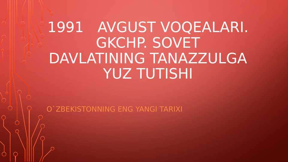 1991 avgust voqealari. GKCHP. Sovet davlatining tanazzulga yuz tutishi