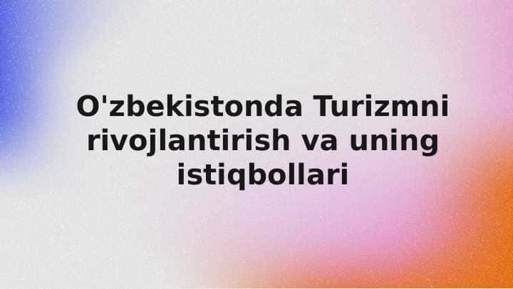 O'zbekistonda tyrizmni rivojlantirish va uning istiqbollari
