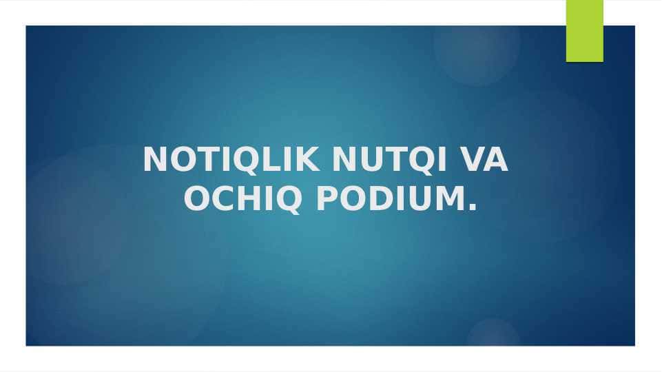 NOTIQLIK NUTQI VA OCHIQ PODIUM.