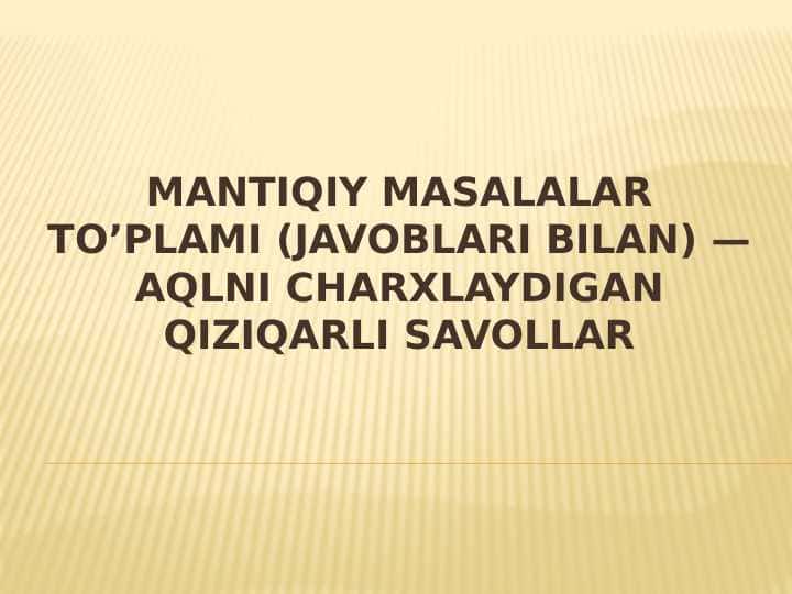 MANTIQIY MASALALAR TO’PLAMI (JAVOBLARI BILAN) — AQLNI CHARXLAYDIGAN QIZIQARLI SAVOLLAR