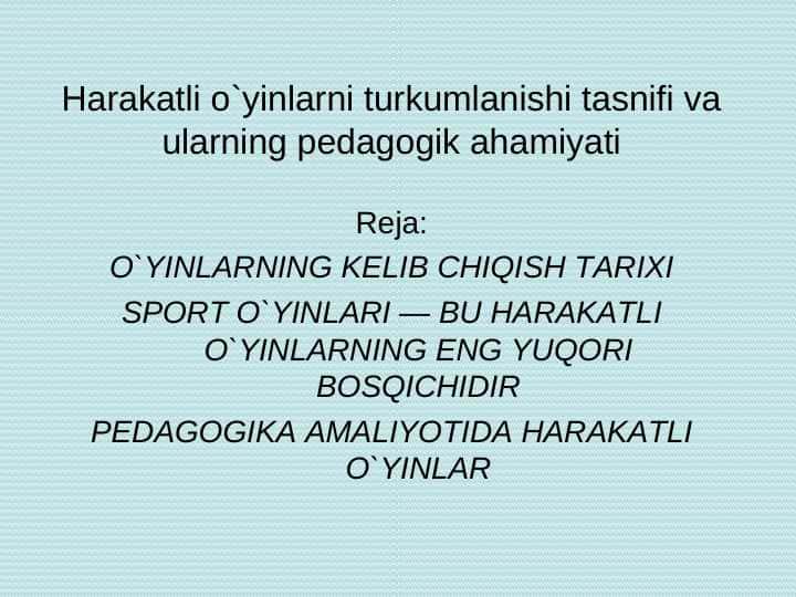 Harakatli o`yinlarni turkumlanishi tasnifi va ularning pedagogik ahamiyati