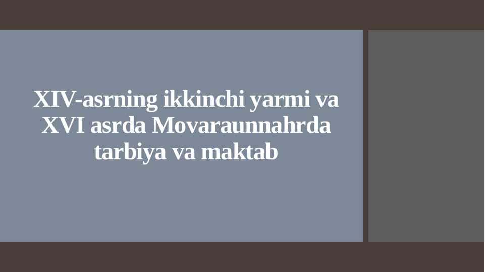 XIV-asrning ikkinchi yarmi va XVI asrda Movaraunnahrda tarbiya va maktab