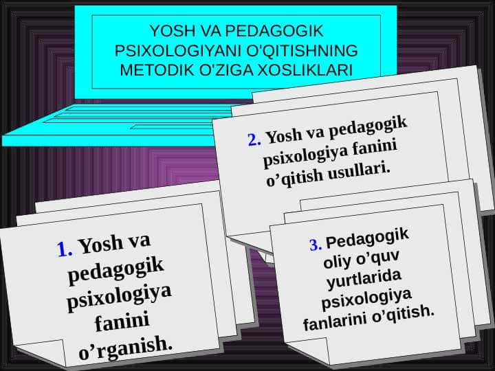 Yosh va pedagogik psixologiyani o'qitishning metodik o'ziga xosliklari