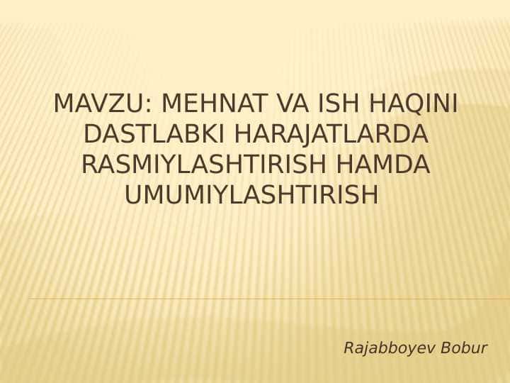 Mehnat va ish haqini dastlabki xarajatlarda rasmiylashtirish va umumiylashtirish ppt
