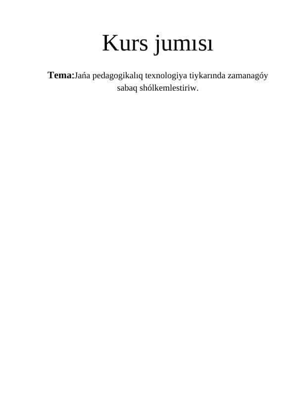 Jańa pedagogikalıq texnologiya tiykarında zamanagóy sabaq shólkemlestiriw.