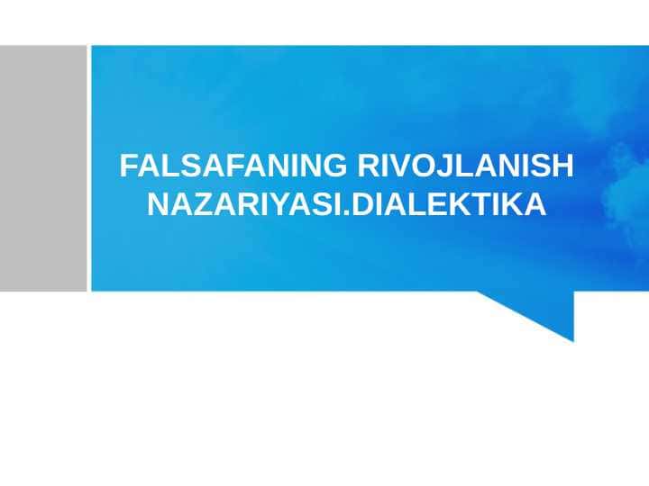 FALSAFANING RIVOJLANISH NAZARIYASI.DIALEKTIKA.