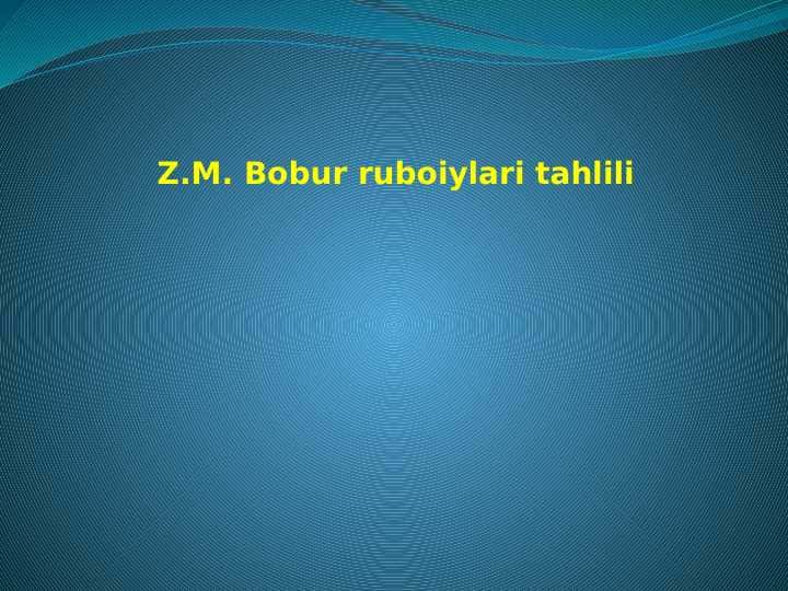 Z.M. Bobur ruboiylari tahlili TAQDIMOT