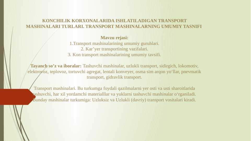 Konchilik korxonalarida ishlatiladigan transport mashinalari turlari. Transport mashinalarning umumiy tasnifi