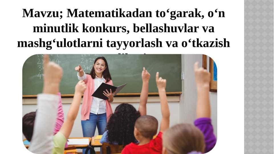 Matematikadan toʻgarak, oʻn minutlik konkurs, bellashuvlar va mashgʻulotlarni tayyorlash va oʻtkazish metodikasi.