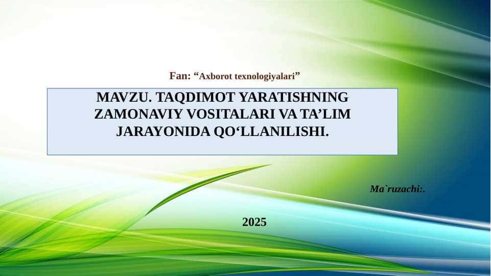 Taqdimot yaratishning zamonaviy vositalari va ta’lim jarayonida qo‘llanilishi.