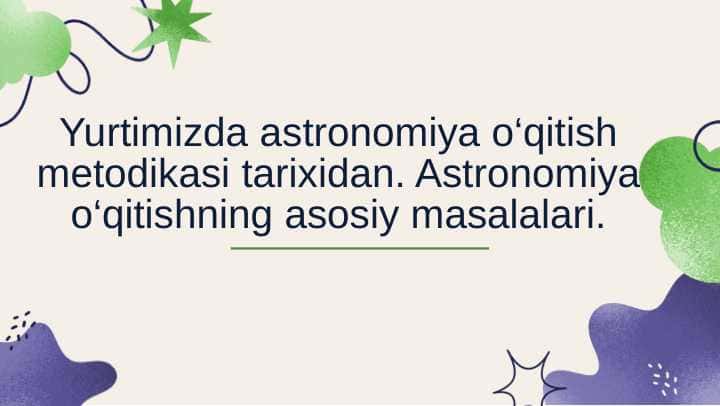 YURTIMIZDA ASTRONOMIYA O'QITISH METODIKASI.