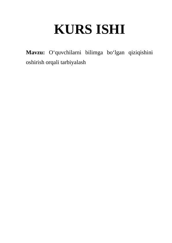 O‘quvchilarni bilimga bo‘lgan qiziqishini oshirish orqali tarbiyalash