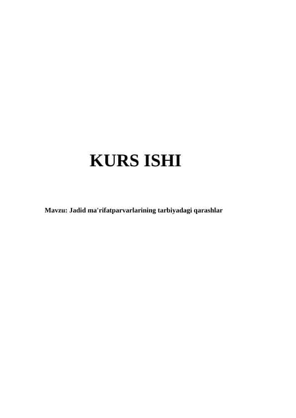 Jadid ma'rifatparvarlarining tarbiyadagi qarashlari kurs ishi