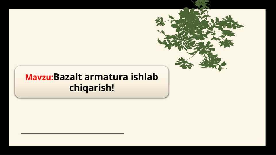 Mavzu:Bazalt armatura ishlab chiqarish!
