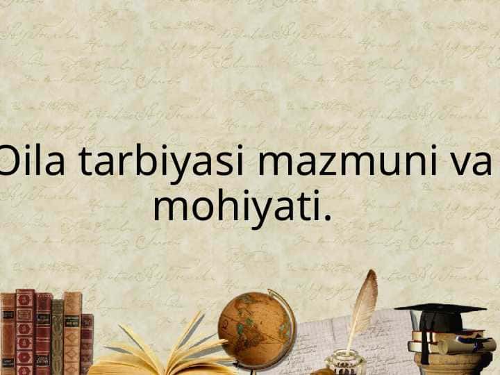 Oila tarbiyasi mazmuni va mohiyati