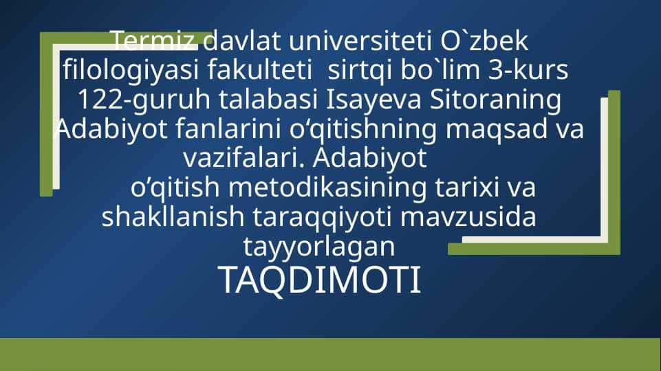 Adabiyot fanlarini o‘qitishning maqsad va vazifalari. Adabiyot o’qitish metodikasining tarixi va shakllanish taraqqiyoti