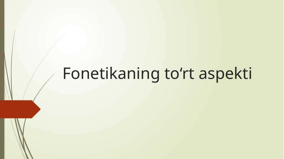 Fonetikaning to‘rt aspekti