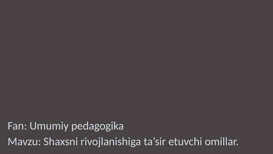 Shaxsni rivojlanishiga ta’sir etuvchi omillar